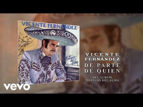 Vicente Fernandez - De Parte De Quien